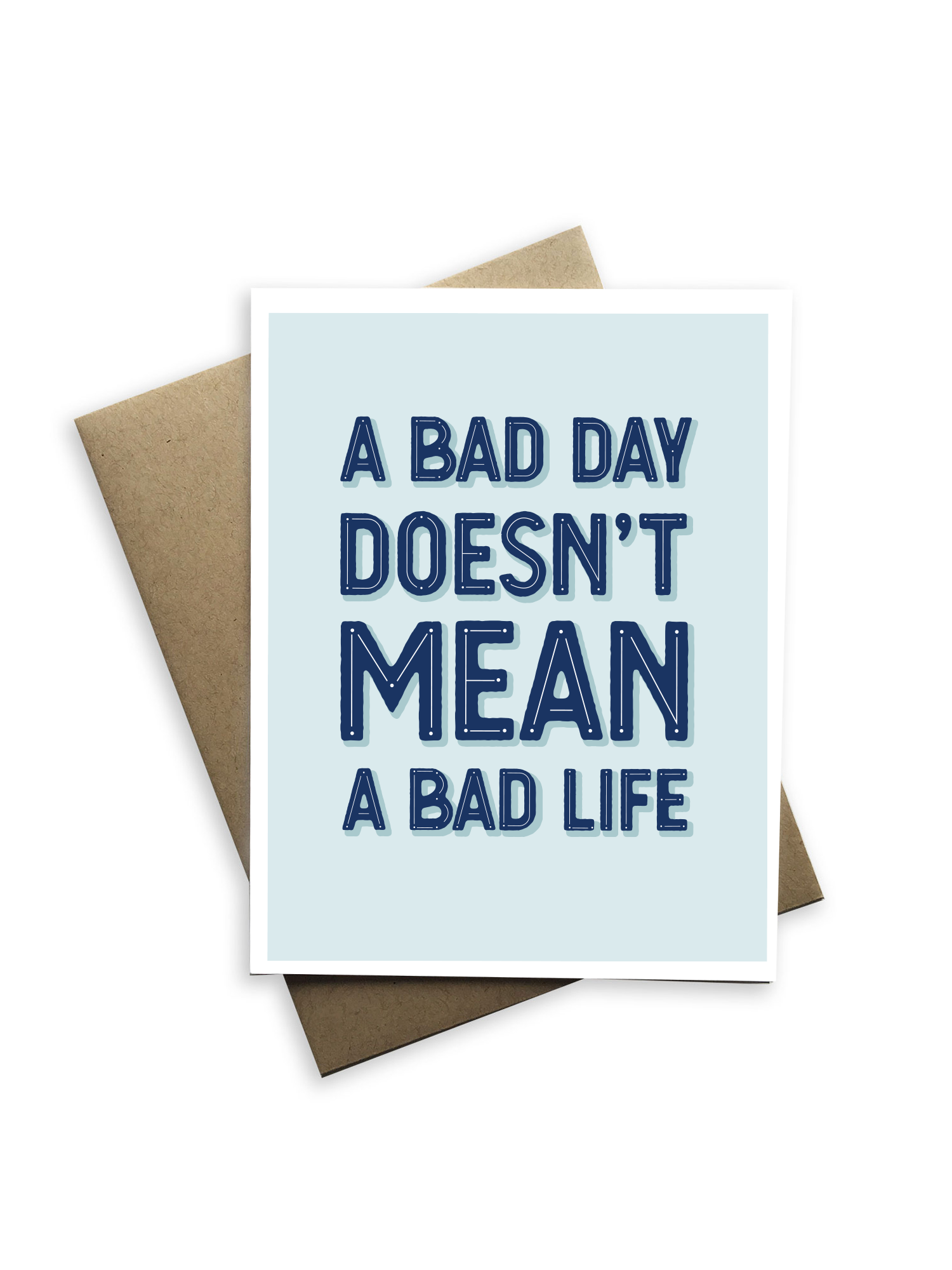 A Bad Day Doesn't Mean a Bad Life Notecard